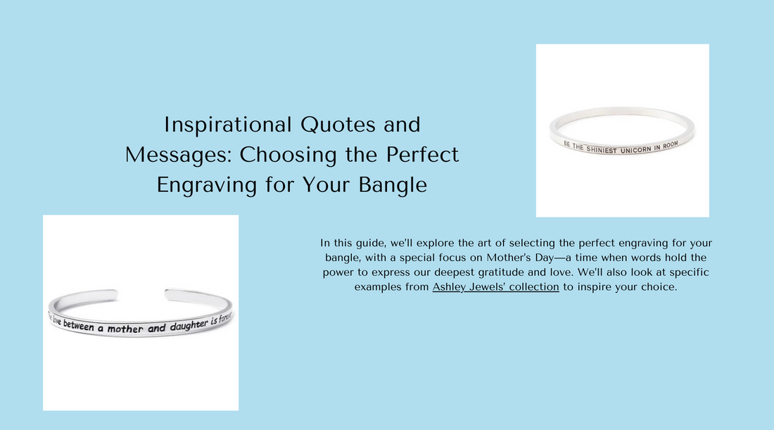 Inspirational Quotes and Messages: Choosing the Perfect Engraving for Your Bangle