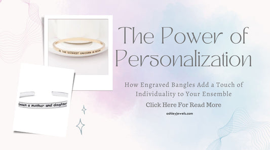 The Power of Personalization: How Engraved Bangles Add a Touch of Individuality to Your Ensemble